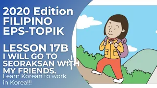 FILIPINO EPS-TOPIK 17B - I WILL GO TO SEORAKSAN WITH MY FRIENDS