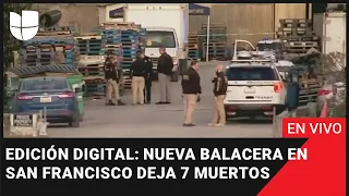 Edición Digital en vivo: Nueva balacera en San Francisco deja 7 personas muertas