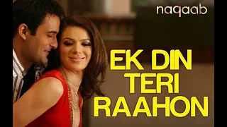 Ek din teri rahoon mein ( lyrics ) | Javed Ali | Naqaab ( 2007 )