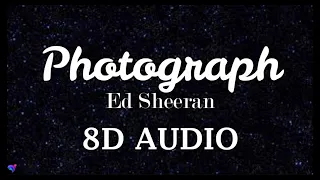 Photograph- Ed Sheeran || (8D AUDIO)
