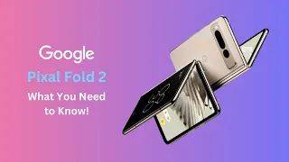 Breaking Down Pixel Fold 2's Unique Form Factor: What You Need to Know!