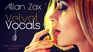 Allan Zax - Velvet Vocals (Deep & Progressive House Mix)
