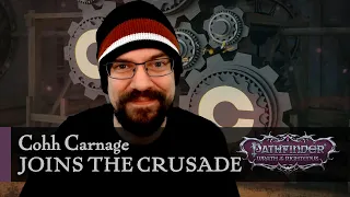 Cohh Carnage Joins the Crusade | Pathfinder: Wrath of the Righteous