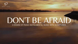 Don't Be Afraid: God Is Able | 3 Hour Prayer, Meditation & Relaxation Music