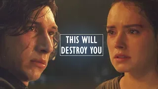 Kylo & Rey || This Will Destroy You