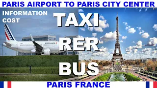 PARIS CHARLES DE GAULLE AIRPORT TO PARIS CITY- TAXI - RER - BUS - INFORMATION - COST - TIPS