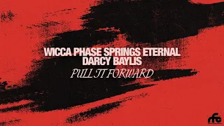 Wicca Phase Springs Eternal - “Pull It Forward” (Official Audio)