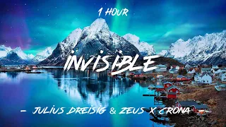 Invisible - Julius Dreisig & Zeus X Crona | 1 Hour [4K]