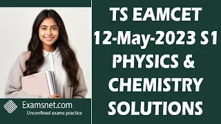 TS EAMCET 12 May 2023 shift 1 Physics and Chemistry solved papers for all questions