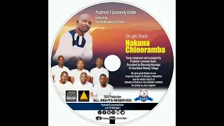 PSALMIST T LAMONDY DUBE ft FOLLOWERS OF CHRIST  HAKUNA CHINORAMBA