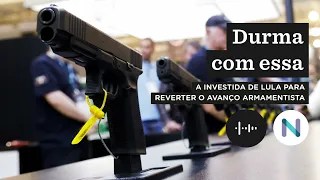 A investida de Lula para reverter o avanço armamentista | Podcast de 02.jan.23