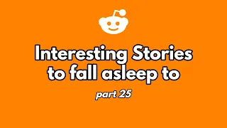 1 hour of interesting stories to fall asleep to. (part 25)