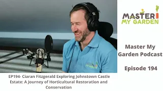 EP194- Ciaran Fitzgerald Exploring Johnstown Castle Estate & Its Garden Restoration and Conservation