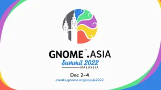 GNOME Asia Summit 2022 – Day 1, track 1