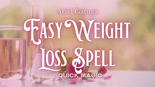 Easy Weight Loss Spell -- Quick Magic with Ariel Gatoga