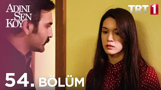 Adını Sen Koy 54. Bölüm