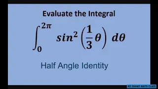 Evaluate the Definite Integral from 0 to 2pi of sin^2 (1/3 x) dx. Half Angle Trigonometric Identity