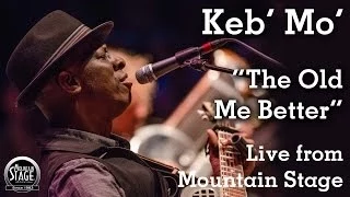 Keb' Mo' - "Old Me Better" - Live from Mountain Stage