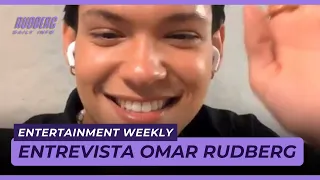 Entrevista Omar Rudberg | Entertainment Weekly