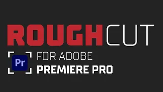 RoughCut - Your A.I. Assistant Editor for Premiere Pro