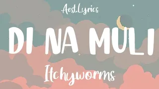 Itchyworms - Di Na Muli [Fil/Eng/Indo] | Lyrics Translate | Lirik Terjemahan |