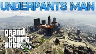 Grand Theft Auto V | UNDERPANTS MAN | WORLD'S WORST SUPERHERO