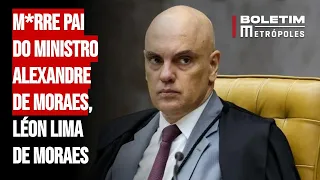 M*rre pai do ministro Alexandre de Moraes, Léon Lima de Moraes