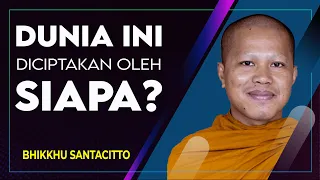 Dunia Ini Diciptakan Oleh Siapa? | Bhikkhu Santacitto - Kertarajasa Podcast