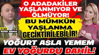 O Adadakiler Yaşlanmıyor ve Ölmüyor! Yaşlanma Geciktirilebilir! YOĞURT ASLA YEMEM Ev Yoğurdu Dahil!