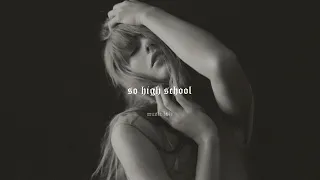 taylor swift - so high school (slowed)