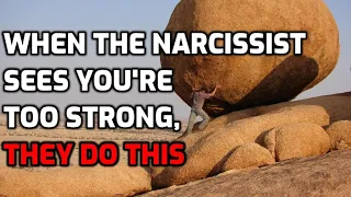 When The Narcissist Sees You're Too Strong, THEY DO THIS