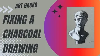 ART HACKS - Fixing a charcoal drawing