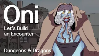 Oni D&D | Let's Build an Encounter | D&D Quest Ideas