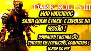 DARK SOULS 3 MOD PVP WATCHDOG - SAIBA QUEM É HACK E EXPULSE DA SESSÃO COM ESSE MOD ! (TUTORIAL PTBR)