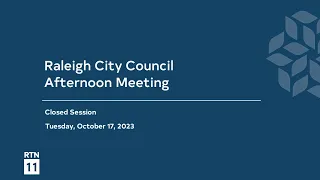 Raleigh City Council Afternoon Meeting - October 17, 2023