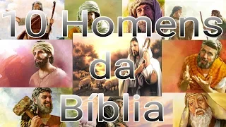 10 Homens descritos na Bíblia