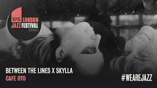 Between the Lines x SKYLLA | EFG London Jazz Festival 2020