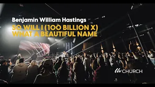 So Will I + What A Beautiful Name | Benjamin William Hastings/Living Water Church | LIVE