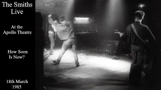 The Smiths Live | How Soon Is Now? | The Apollo Theatre | March 1985