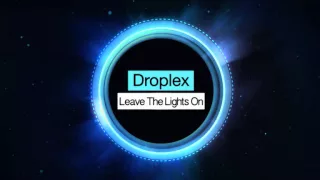 Droplex - Leave The Lights On [Free download]