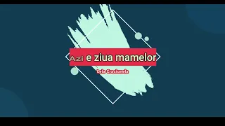 Azi e ziua mamelor