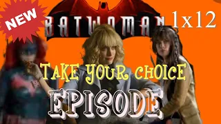 NEW! BATWOMAN 1x12 TAKE YOUR CHOICE EPISODE