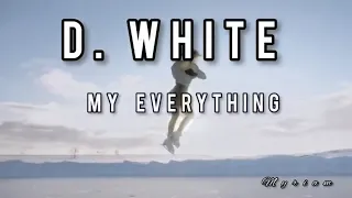 D.White - My Everything (Extended Mix fan video).