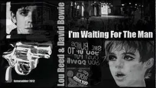 Lou Reed & David Bowie - I'm Waiting For The Man