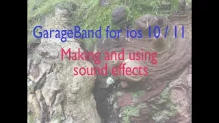 GarageBand for iOS 10 / 11: creating sound effects!