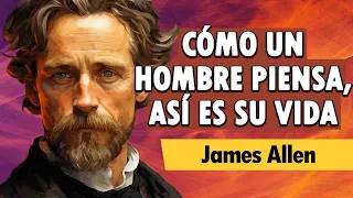 El Poder De La Mente - COMO UN HOMBRE PIENSA, ASÍ ES SU VIDA - James Allen  |  AUDIOLIBRO COMPLETO