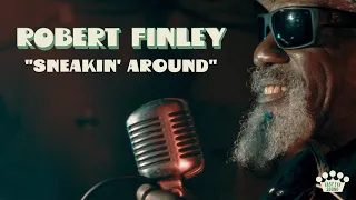 Robert Finley - "Sneakin' Around" [Official Music Video]