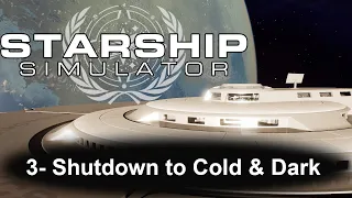 Starship Simulator: 3- Advanced Shutdown to Cold and Dark (Tech Demo V.2)