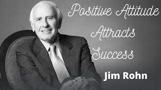 Jim Rohn - Positive Attitude Attracts Success (Jim Rohn Personal Development)