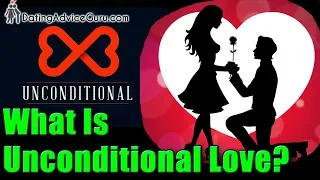 What is unconditional love? Is He True Love?